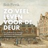 Zo veel leven voor de deur - Bob Pierik - 9789052866499