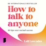 How to talk to anyone - Leil Lowndes - 9789052868554