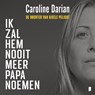 Ik zal hem nooit meer papa noemen - Caroline Darian - 9789052868820