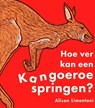Hoe ver kan een kangoeroe springen? - Alison Limentani - 9789053417454