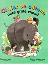 Olivier de olifant, onze grote vriend - Sean Taylor ; Claire Alexander - 9789053418390