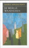 De wereld waarnemen - Maurice Merleau-Ponty - 9789053528792