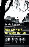 Was ich noch zu sagen hätte... - Margriet Brandsma - 9789054294078