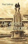De wereld als leugen - Paul Gellings - 9789054523628