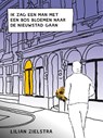 Ik zag een man met een bos bloemen naar de Nieuwstad gaan - Lilian Zielstra - 9789054523659