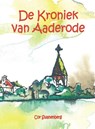 De kroniek van aaderode - Cor Swanenberg - 9789055124114