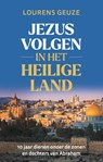 Jezus volgen in het Heilige Land - Lourens Geuze - 9789055606276