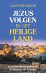 Jezus volgen in het heilige land - Lourens Geuze - 9789055606290