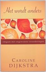 Het wordt anders - C. Dijkstra ; Caroline Dijkstra - 9789055992447
