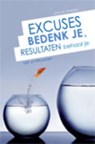 Excuses bedenk je, resultaten behaal je! - J.L. Spaninks - 9789055992539