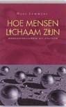 Hoe mensen lichaam zijn - Hans Lemmens - 9789055992546