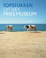 Topstukken uit het Fries Museum - Paul Klarenbeek - 9789056153038
