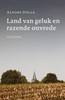 Land van geluk en razende onvrede - Alfons Dolle - 9789056153069