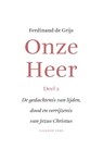 Onze Heer 2 De gedachtenis van lijden, dood en verrijzenis van Jezus Christus - Ferdinand de Grijs - 9789056253608