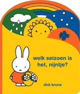 welk seizoen is het, nijntje?, Dick Bruna -  - 9789056478995