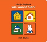 nijntje flapboek, wie woont hier?, Dick Bruna -  - 9789056479398