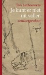 Je kunt er niet uit vallen - Ton Lathouwers - 9789056703998