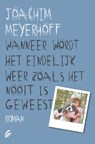 Wanneer wordt het eindelijk weer zoals het nooit is geweest - Joachim Meyerhoff - 9789056725525