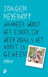 Wanneer wordt het eindelijk weer zoals het nooit is geweest - Joachim Meyerhoff - 9789056725839