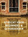 Utrecht voor beginners & gevorderden - Ingmar Heytze - 9789057597213