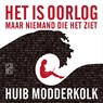 Het is oorlog maar niemand die het ziet - Huib Modderkolk - 9789057598227