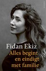 Alles begint en eindigt met familie - Fidan Ekiz - 9789057599507