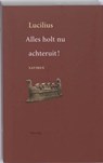Alles holt nu achteruit ! - Lucilius - 9789058480835