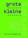 Grote denkers, kleine denkers - WAGENAAR, A. - 9789058713667