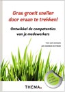 Gras groeit sneller door eraan te trekken! - Ton van Dongen ; Jan Harmen Rietman - 9789058715630
