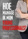Hoe manage ik mijn young professionals? - Sylvie Boermans ; Jana Deprez ; Jeroen Stouten ; Martin Euwema - 9789058719706