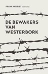 De bewakers van Westerbork - Frank van Riet - 9789058756077