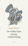 De wilde tuin van de verbeelding - Kris Pint - 9789058758934