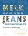 Melk komt uit een pak en jeans groeien op een akker - KLINDWORTH, Uwe - 9789058780669