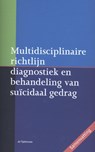 Multidisciplinaire richtlijn diagnostiek en behandeling van suïcidaal gedrag - A.M. van Hemert ; A.J.F.M. Kerkhof ; J. de Keijser ; B. Verwey - 9789058982247
