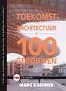 De toekomst van de architectuur in 100 gebouwen - Marc Kushner - 9789059087323