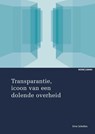 Transparantie, icoon van een dolende overheid - Hubertina Helena Maria Scholtes - 9789059318267