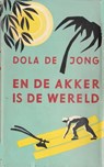 En de akker is de wereld - Dola de Jong - 9789059366060