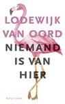Niemand is van hier - Lodewijk van Oord - 9789059368286