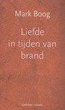 Liefde in tijden van brand - Mark Boog - 9789059368767