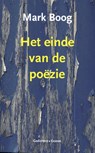 Het einde van de poëzie - Mark Boog - 9789059369948
