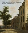 The Amsterdam canals: world heritage - Pieter Vlaardingerbroek ; Jerzy Gawronski ; Gabri van Tussenbroek ; Bureau Monumenten & Archeologie - 9789059374348