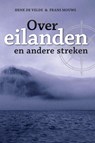 Over eilanden en andere streken - Henk de Velde ; Frans Mouws - 9789059611122