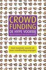 Crowdfunding: de hype voorbij - Martijn Arets ; Ronald Kleverlaan ; Marije Lutgendorff ; Koen van Vliet - 9789059727595