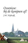 Ossenisse: bij de konijnen af! - J.W. Hofwijk - 9789059742031