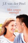 Met zorgen omringd - J.F. van der Poel - 9789059779259