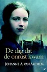 De dag dat de onrust kwam - Johanne A. van Archem - 9789059779396