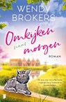Omkijken naar morgen - Wendy Brokers - 9789059901292