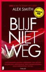 Blijf niet weg - Alex Smith - 9789059902770