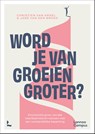 Word je van groeien groter? - Christien van Andel ; José van den Broek - 9789059961852