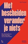 Met bescheiden verander je niets - Ken Veerman - 9789059962866